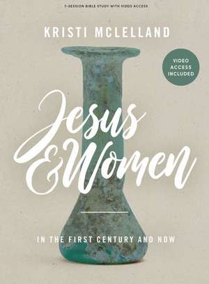 Jesus and Women - Bible Study Book with Video Access de Kristi McLelland