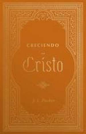 Crecer En Cristo de J. I. Packer