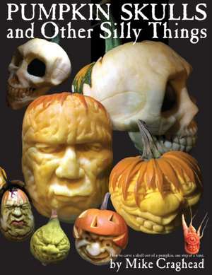 Pumpkin Skulls and Other Silly Things de Mike L Craghead