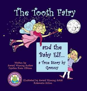 The Tooth Fairy and the Baby Elf.... a True Story by Granny de Cynthia Kern Obrien