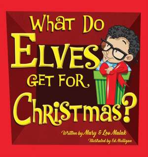 What Do Elves Get For Christmas? de Mary M Malak