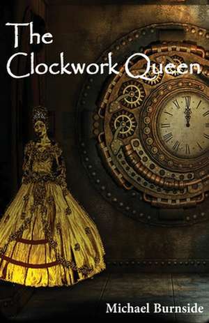 The Clockwork Queen de Michael Burnside