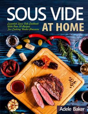 Sous Vide at Home de Adele Baker