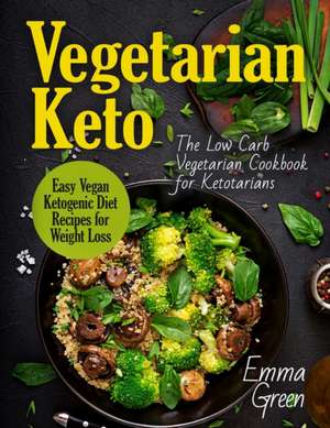 Vegetarian Keto de Emma Green