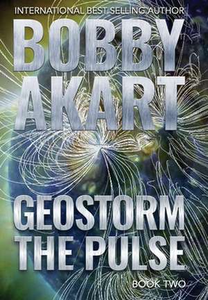 Geostorm The Pulse de Bobby Akart