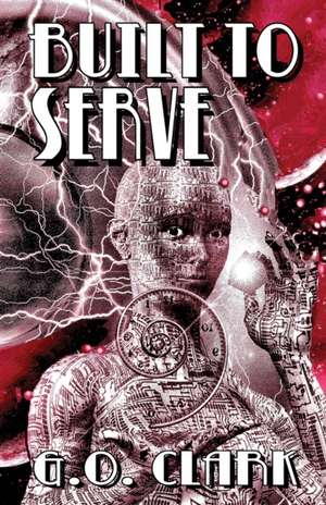 Built To Serve de G. O. Clark