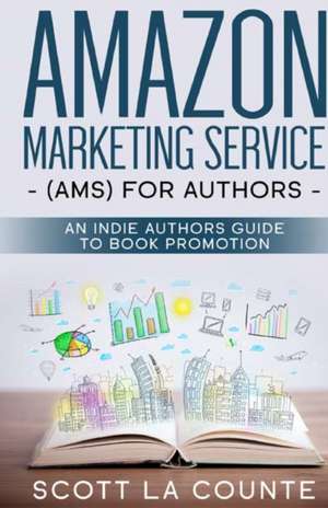 Amazon Marketing Service (AMS) for Authors de Scott La Counte