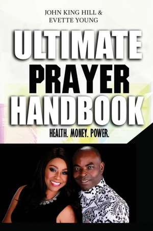 ULTIMATE PRAYER HANDBOOK de John King Hill