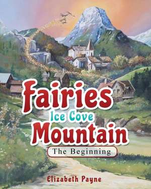 Fairies Ice Cove Mountain de Elizabeth Payne