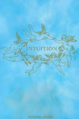 INTUITION de Dominic J Anton