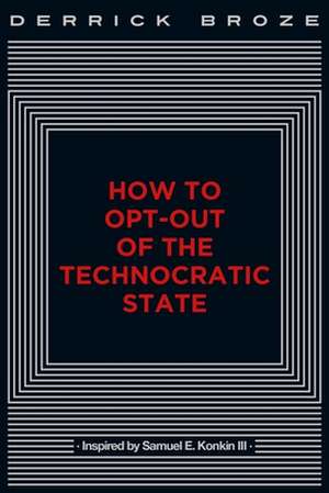 How to Opt-Out of the Technocratic State de Derrick Broze