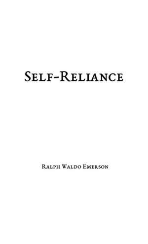 Self-Reliance de Ralph Waldo Emerson