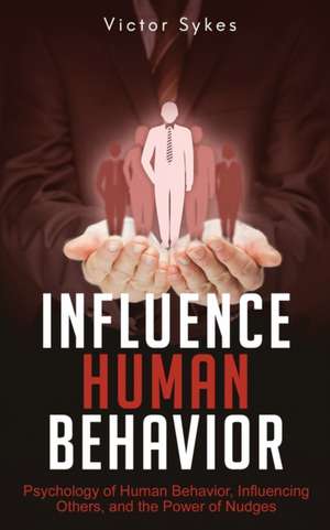 Influence Human Behavior de Victor Sykes