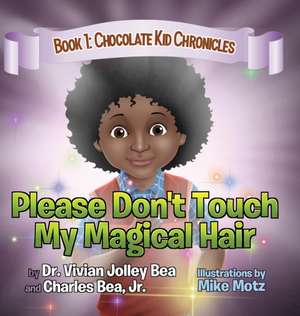 Please Don't Touch My Magical Hair (Chocolate Kid Chronicles Book 1) de Vivian Jolley Bea