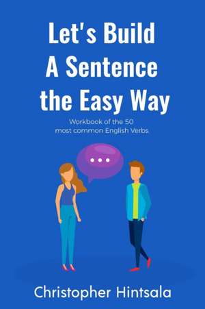 Let's Build a Sentence the Easy Way de Christopher Hintsala