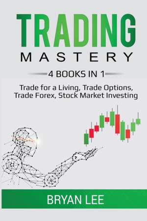 Trading Mastery- 4 Books in 1 de Bryan Lee