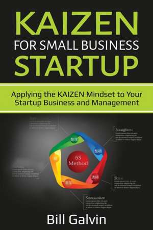 KAIZEN for Small Business Startup de Bill Galvin