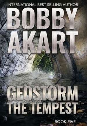 Geostorm The Tempest de Bobby Akart