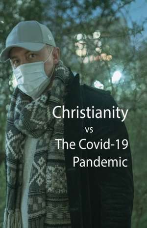 Christianity, vs The Covid-10 Pandemic de Kim L Smallwood