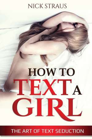 How to Text a Girl de Nick Straus