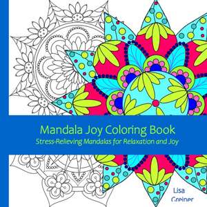 Mandala Joy Coloring Book de Lisa Greiner