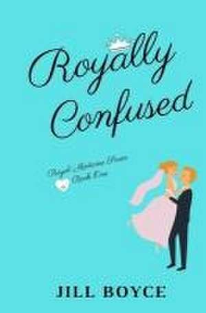 Royally Confused de Jill Boyce