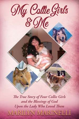 My Collies Girls & Me de Marilyn Marinelli