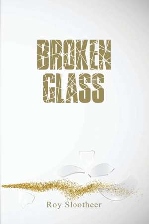 Broken Glass de Roy Slootheer