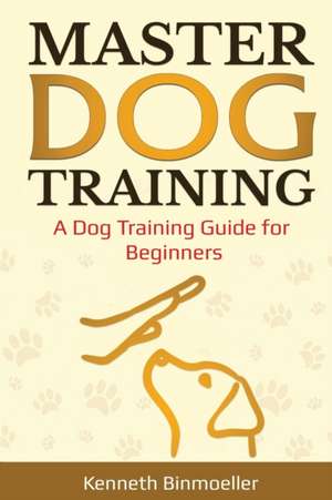 Master Dog Training de Kenneth Binmoeller