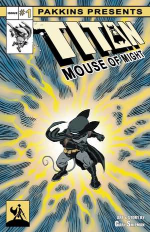 Titan Mouse of Might Issue #1 de Gary Shipman