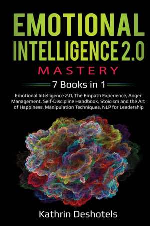 Emotional Intelligence 2.0 Mastery- 7 Books in 1 de Kathrin Deshotels