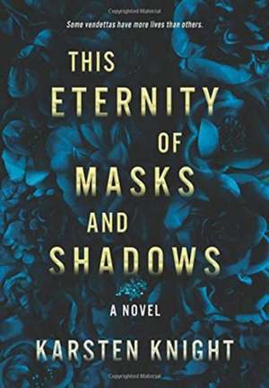 This Eternity of Masks and Shadows de Karsten Knight