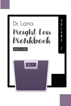 Dr. Lana Weight Loss Workbook Day 1-90 Volume 2 de Lana Moshkovich