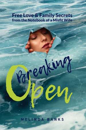 Breaking Open de Melinda Banks