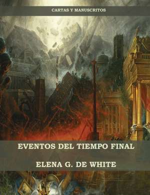 Eventos del Tiempo Final de Elena W. de White