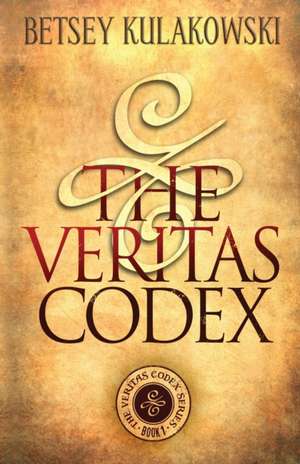 The Veritas Codex de Betsey Kulakowski