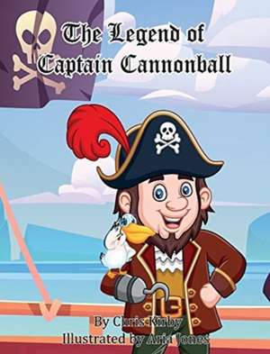 The Legend of Captain Cannonball de Chris Kirby