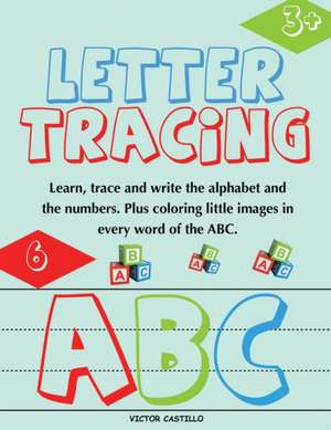 Letter Tracing and Numbers ABC de Victor I. Castillo