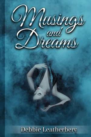 Musings And Dreams de Deborah Leatherbery