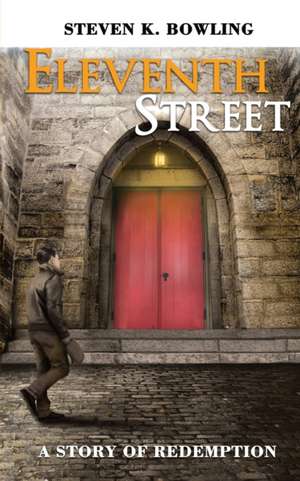 Eleventh Street A story of Redemption de Steven K. Bowling