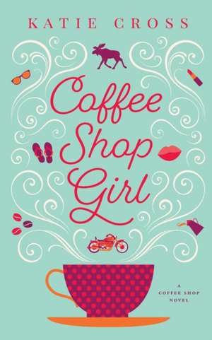 Coffee Shop Girl de Katie Cross