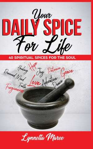 Your Daily Spice For Life de Lynnetta Maree