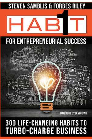 1 Habit(TM) for Entrepreneurial Success - 300 Life-Changing Habits to Turbo-Charge Business de Steven Samblis