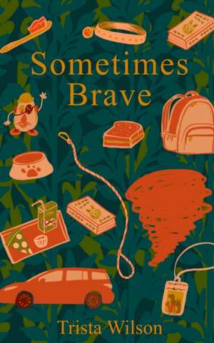 Sometimes Brave de Trista Wilson