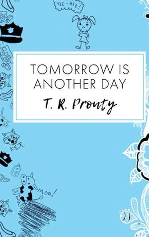 Tomorrow Is Another Day de T. R. Prouty