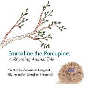 Emmaline the Porcupine de Alexandra Langstaff