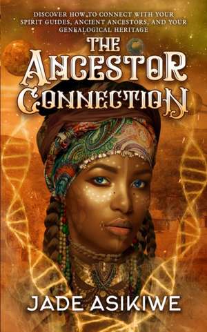 The Ancestor Connection de Jade Asikiwe