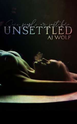 Unsettled de Aj Wolf