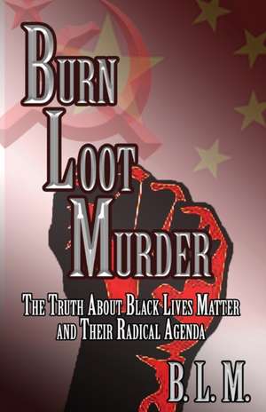 Burn Loot Murder de B. L. M.