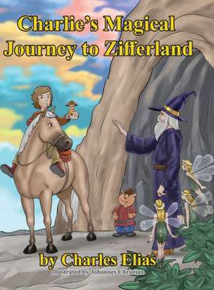 Charlie's Magical Journey to Zifferland de Charles Elias